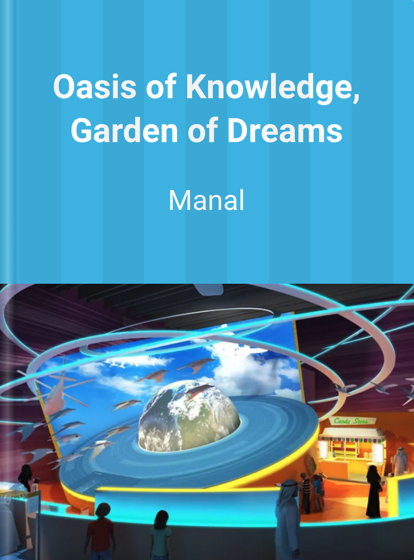 Oasis of Knowledge, Garden of Dreams by Manal
